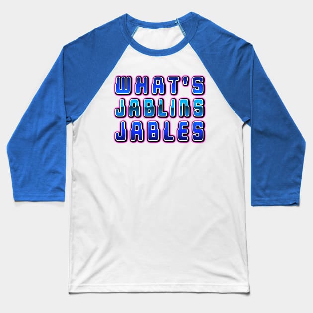 What's Jablins Jables Baseball T-Shirt by PnJ